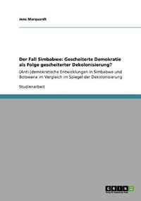 Cover image for Der Fall Simbabwe: Gescheiterte Demokratie ALS Folge Gescheiterter Dekolonisierung?