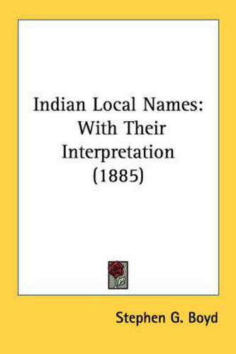 Cover image for Indian Local Names: With Their Interpretation (1885)