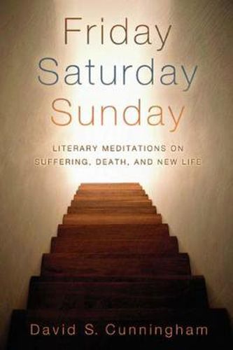 Cover image for Friday, Saturday, Sunday: Literary Meditations on Suffering, Death, and New Life