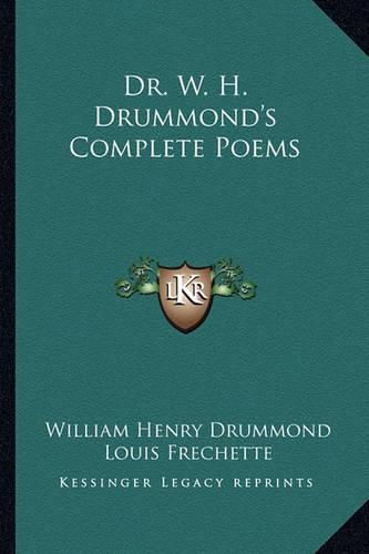 Dr. W. H. Drummond's Complete Poems