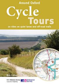 Cover image for Cycle Tours Around Oxford: 20 Rides on Quiet Lanes and Off-road Trails
