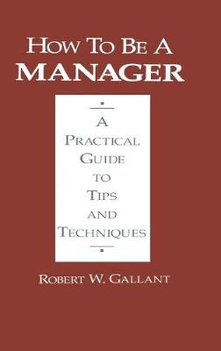 Cover image for How to be a Manager: A Practical Guide to Tips and Techniques