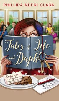 Cover image for Tales of Life and Daph: Weddings. Funerals. Sleuthing.