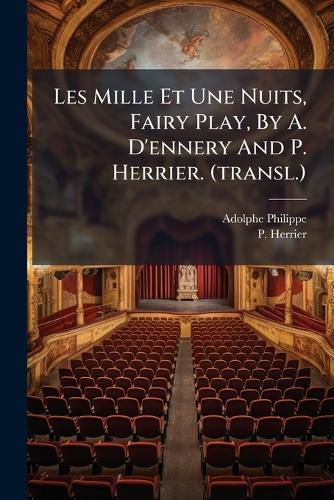 Cover image for Les Mille Et Une Nuits, Fairy Play, By A. D'ennery And P. Herrier. (transl.)