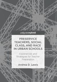 Cover image for Preservice Teachers, Social Class, and Race in Urban Schools: Experiences and Strategies for Teacher Preparation