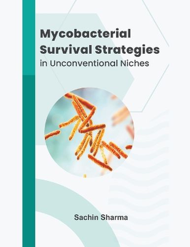 Cover image for Mycobacterial Survival Strategies in Unconventional Niches