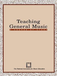 Cover image for Teaching General Music: A Course of Study