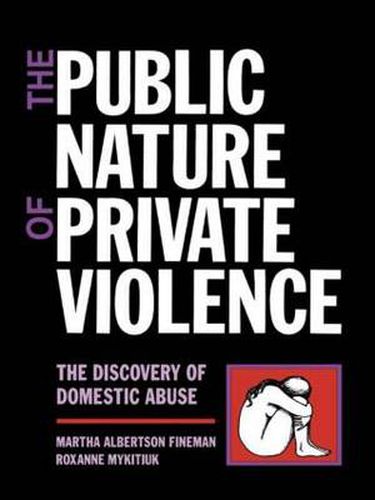 Cover image for The Public Nature of Private Violence: The Discovery of Domestic Abuse