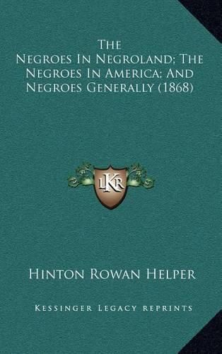 The Negroes in Negroland; The Negroes in America; And Negroes Generally (1868)