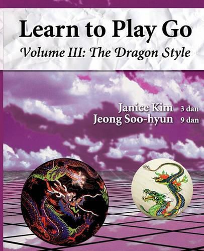 Cover image for The Dragon Style (Learn to Play Go Volume III): Learn to Play Go Volume III