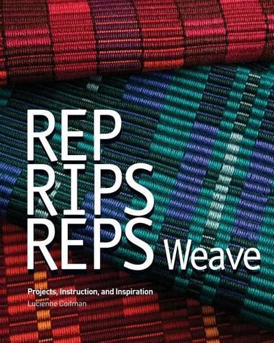 Cover image for Rep, Rips, Reps Weave: Projects, Instruction, and Inspiration