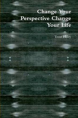 Cover image for Change Your Perspective Change Your Life