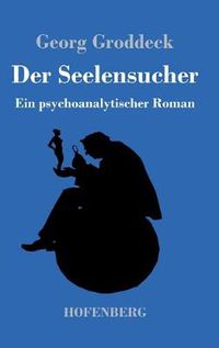 Cover image for Der Seelensucher: Ein psychoanalytischer Roman