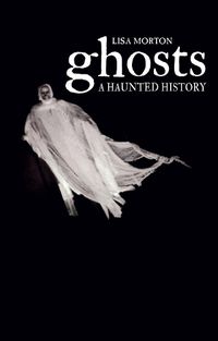 Cover image for Ghosts: A Haunted History