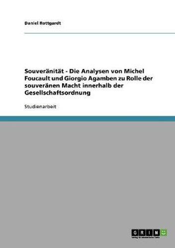 Cover image for Souveranitat - Die Analysen von Michel Foucault und Giorgio Agamben zu Rolle der souveranen Macht innerhalb der Gesellschaftsordnung