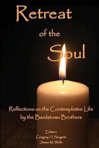 Cover image for Retreat of the Soul: Reflections on the Contemplative Life