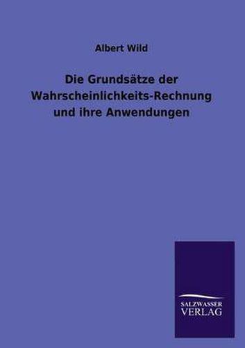 Cover image for Die Grundsatze Der Wahrscheinlichkeits-Rechnung Und Ihre Anwendungen