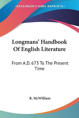 Cover image for Longmans' Handbook of English Literature: From A.D. 673 to the Present Time