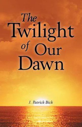 Cover image for The Twilight of Our Dawn