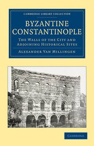 Cover image for Byzantine Constantinople: The Walls of the City and Adjoining Historical Sites