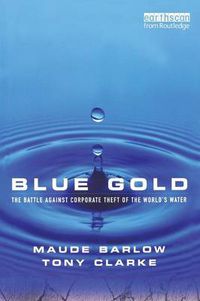 Cover image for Blue Gold: The Battle Against Corporate Theft of the World's Water