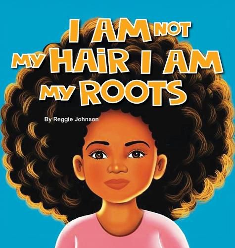Cover image for I am Not My Hair I am My Roots