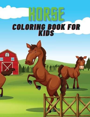 Cover image for Horse Coloring Book for Kids: A wonderful coloring book filled with horses!!!