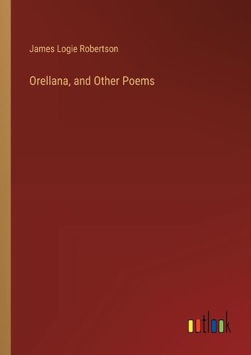 Orellana, and Other Poems