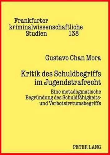 Cover image for Kritik Des Schuldbegriffs Im Jugendstrafrecht: Eine Metadogmatische Begruendung Des Schuldfaehigkeits- Und Verbotsirrtumsbegriffs