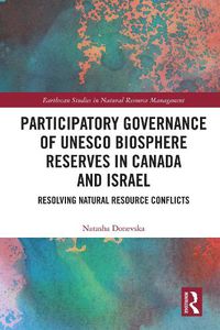 Cover image for Participatory Governance of UNESCO Biosphere Reserves in Canada and Israel