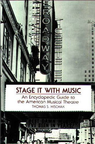 Stage It with Music: An Encyclopedic Guide to the American Musical Theatre