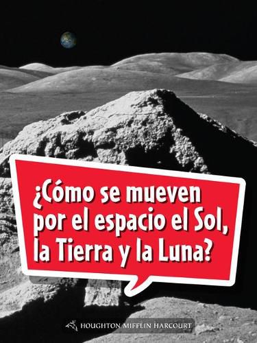 Cover image for Book 166: ?Como Se Mueven Por El Espacio El Sol, La Tierra Y La Luna?: Leveled Reader, Extra Support Grade 5