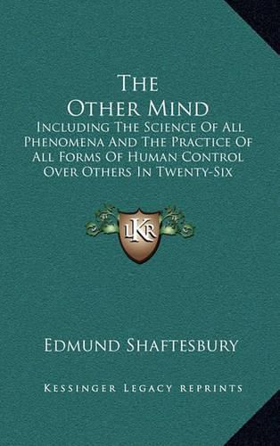 The Other Mind: Including the Science of All Phenomena and the Practice of All Forms of Human Control Over Others in Twenty-Six Cycles