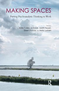 Cover image for Making Spaces: Putting Psychoanalytic Thinking to Work