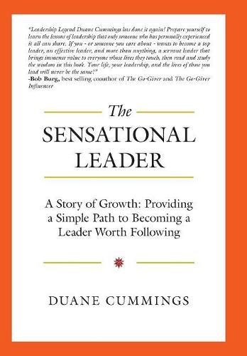 Cover image for The Sensational Leader: A Story of Growth: Providing a Simple Path to Becoming a Leader Worth Following