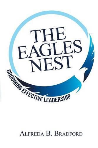 Cover image for The Eagles Nest: Grooming Effective Leadership