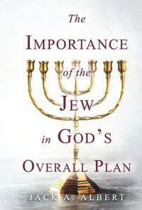 Cover image for The Importance of the Jew in God's Overall Plan