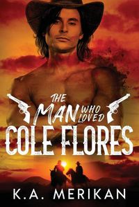 Cover image for The Man Who Loved Cole Flores