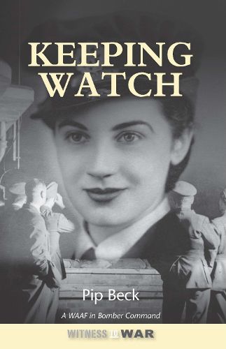 Cover image for Keeping Watch: A WAAF in Bomber Command