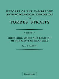 Cover image for Reports of the Cambridge Anthropological Expedition to Torres Straits: Volume 5, Sociology, Magic and Religion of the Western Islanders