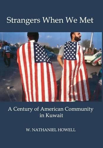 Cover image for Strangers When We Met: A Century of American Community in Kuwait