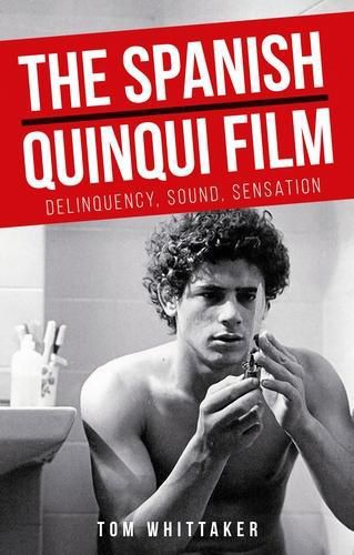 Cover image for The Spanish Quinqui Film: Delinquency, Sound, Sensation