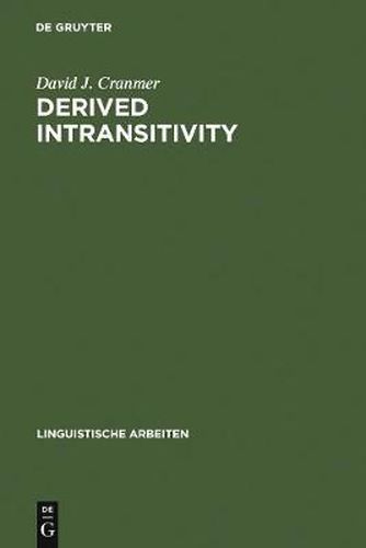 Cover image for Derived Intransitivity: A Contrastive Analysis of Certain Reflexive Verbs in German, Russian and English