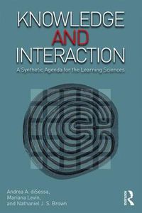 Cover image for Knowledge and Interaction: A Synthetic Agenda for the Learning Sciences