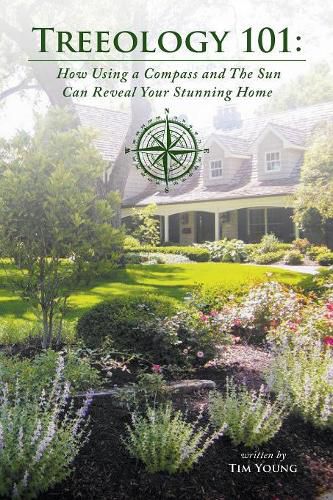 Cover image for Treeology 101: How Using a Compass and The Sun Can Reveal Your Stunning Home
