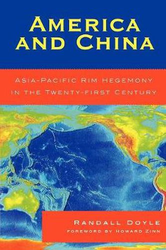 Cover image for America and China: Asia-Pacific Rim Hegemony in the Twenty-first Century