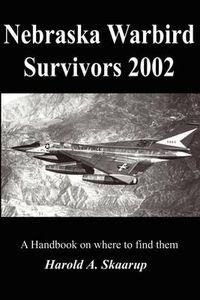 Cover image for Nebraska Warbird Survivors 2002: A Handbook on Where to Find Them