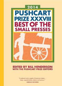 Cover image for The Pushcart Prize XXXVIII: Best of the Small Presses 2014 Edition