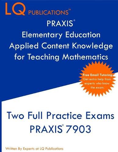 Cover image for PRAXIS Elementary Education Applied Content Knowledge for Teaching Mathematics: Two Full Practice Exams PRAXIS Elementary Education Applied Content Knowledge for Teaching Mathematics