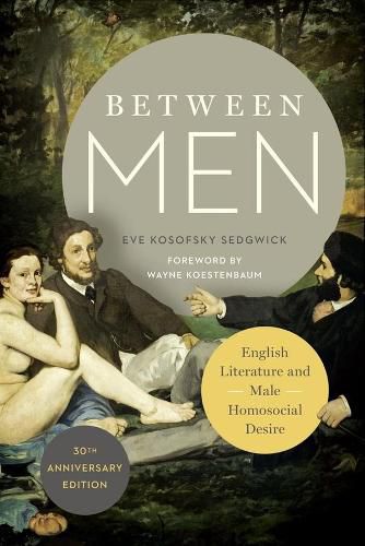 Cover image for Between Men: English Literature and Male Homosocial Desire